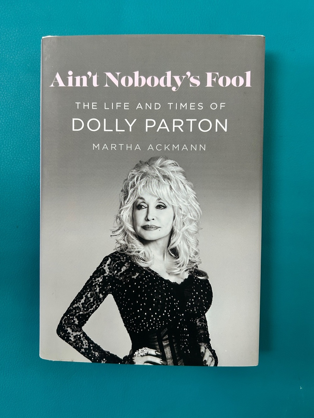 🦋Ain't Nobody's Fool: The Life and Times of Dolly Parton Hardcover Book